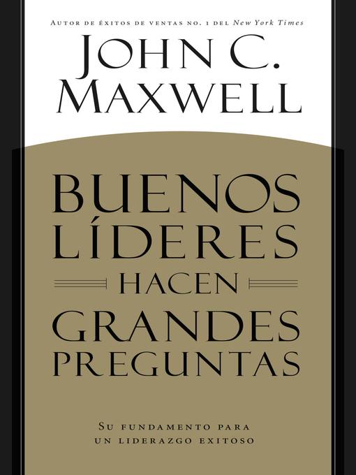 Title details for Buenos líderes hacen grandes preguntas by John C. Maxwell - Available